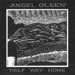 Angel Olsen : Half Way Home